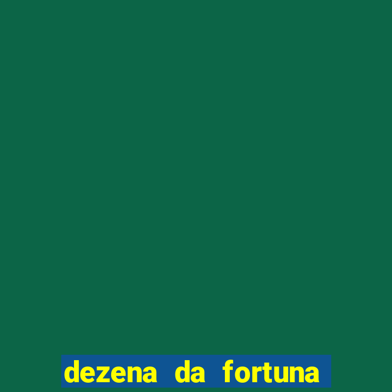 dezena da fortuna como funciona